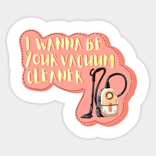 I wanna be your vacuum cleaner lyrics design tiktok viral song cute design for sticker and phone case Sticker